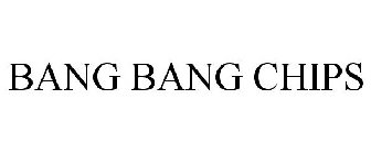 BANG BANG CHIPS