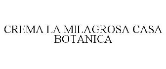 CREMA LA MILAGROSA CASA BOTANICA