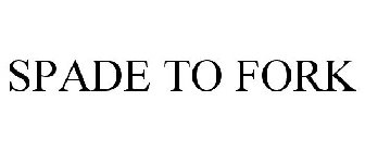 SPADE TO FORK