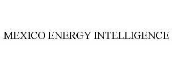 MEXICO ENERGY INTELLIGENCE