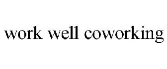 WORK WELL COWORKING