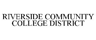 RIVERSIDE COMMUNITY COLLEGE DISTRICT