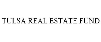 TULSA REAL ESTATE FUND