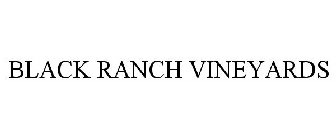BLACK RANCH VINEYARDS