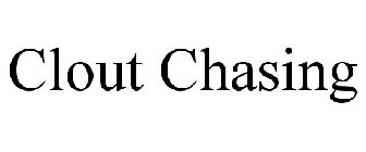 CLOUT CHASING
