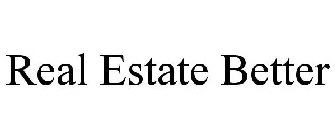 REAL ESTATE BETTER