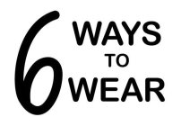 6 WAYS TO WEAR