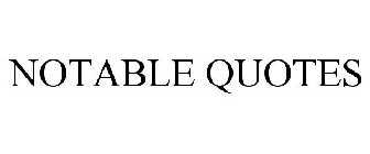 NOTABLE QUOTES