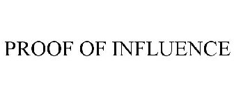 PROOF OF INFLUENCE