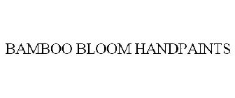 BAMBOO BLOOM HANDPAINTS