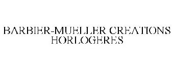 BARBIER-MUELLER CREATIONS HORLOGERES