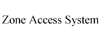 ZONE ACCESS SYSTEM