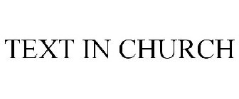 TEXT IN CHURCH