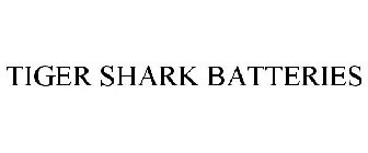 TIGER SHARK BATTERIES
