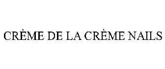 CRÈME DE LA CRÈME NAILS