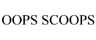 OOPS SCOOPS