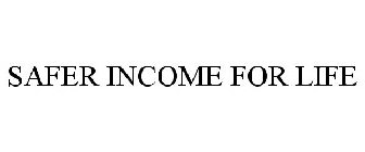 SAFER INCOME FOR LIFE