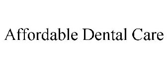 AFFORDABLE DENTAL CARE