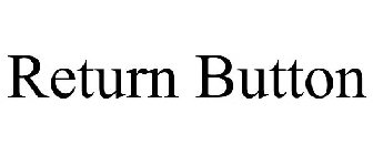 RETURN BUTTON