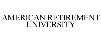 AMERICAN RETIREMENT UNIVERSITY