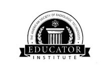 THE AMERICAN SOCIETY OF RADIOLOGIC TECHNOLOGISTS EDUCATOR INSTITUTEOLOGISTS EDUCATOR INSTITUTE