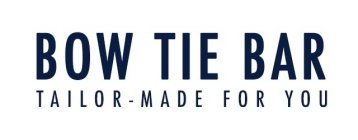 BOW TIE BAR TAILOR-MADE FOR YOU