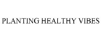 PLANTING HEALTHY VIBES