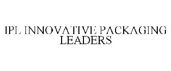 IPL INNOVATIVE PACKAGING LEADERS