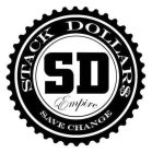 STACK DOLLARS SD EMPIRE SAVE CHANGE