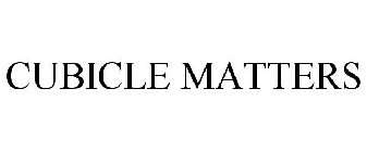 CUBICLE MATTERS