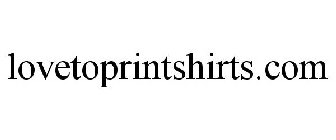 LOVETOPRINTSHIRTS.COM