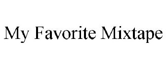 MY FAVORITE MIXTAPE