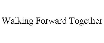 WALKING FORWARD TOGETHER