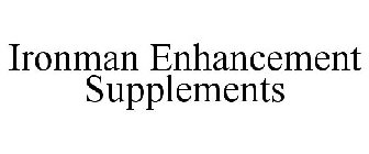 IRONMAN ENHANCEMENT SUPPLEMENTS