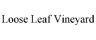 LOOSE LEAF VINEYARD