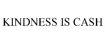 KINDNESS IS CASH