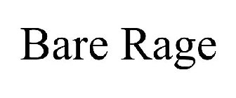 BARE RAGE