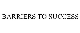 BARRIERS TO SUCCESS