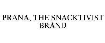 PRANA, THE SNACKTIVIST BRAND