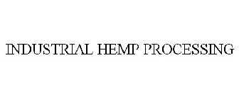 INDUSTRIAL HEMP PROCESSING