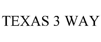 TEXAS 3 WAY