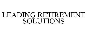 LEADING RETIREMENT SOLUTIONS