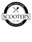 WORLD-CLASS COFFEE SCOOTER'S EST. 1998 ROOTED IN QUALITYOOTED IN QUALITY