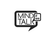MIND IF WE TALK