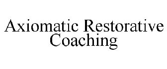 AXIOMATIC RESTORATIVE COACHING