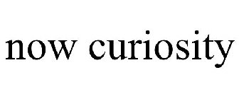 NOW CURIOSITY