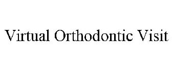 VIRTUAL ORTHODONTIC VISIT