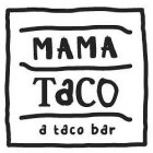 MAMA TACO A TACO BAR