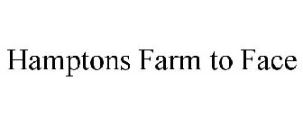 HAMPTONS FARM TO FACE