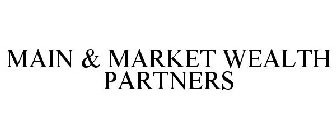 MAIN & MARKET WEALTH PARTNERS